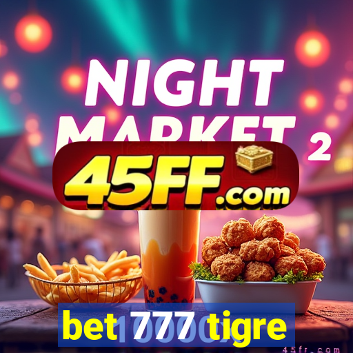 bet 777 tigre